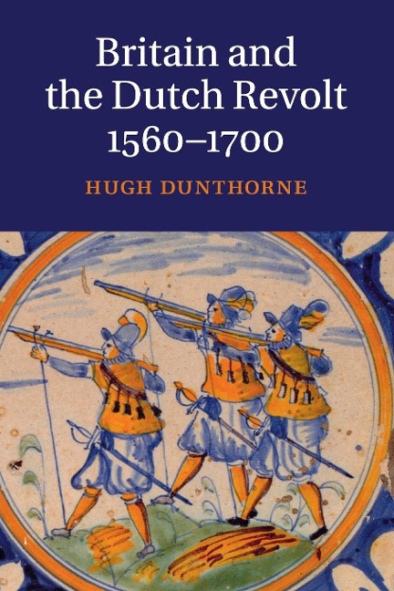 Britain and the Dutch Revolt 1560-1700