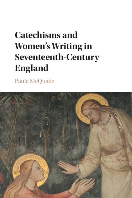 Catechisms and Womens Writing in Seventeenth-Century England