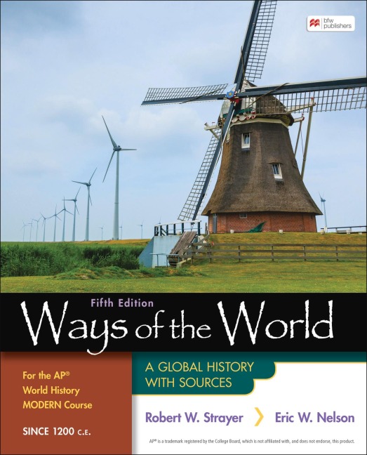 Ways of the World for the AP® World History Modern Course Since 1200 C.E.: A Global History with Sources