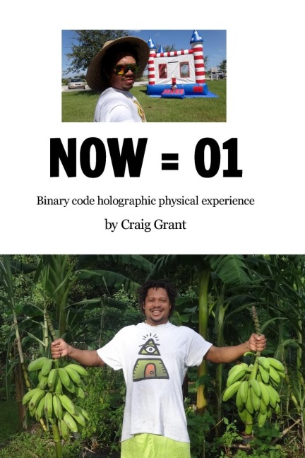 Now = 01: Binary code holographic physical experience