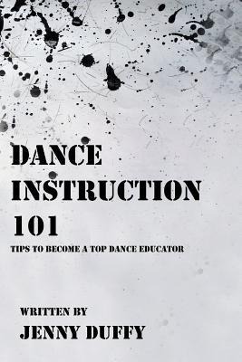 Dance Instruction 101: Tips to become a top Dance Educator
