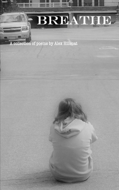 Breathe: A collection of poems by Alex Hillcoat
