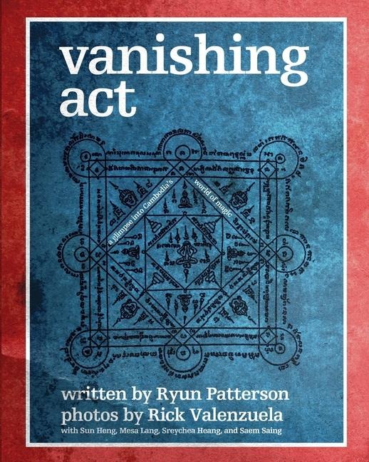 Vanishing Act: A Glimpse into Cambodias World of Magic (softcover)