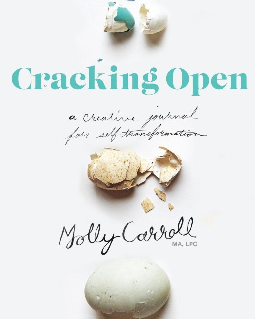 Cracking Open: A Creative Journal for Self Transformation