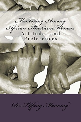 Mentoring Among African American Women Attitudes and Preferences