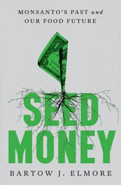 Seed Money: Monsantos Past and Our Food Future