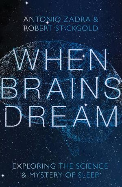 When Brains Dream: Exploring the Science and Mystery of Sleep