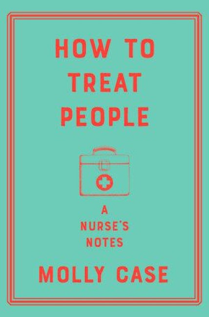 How to Treat People: A Nurse's Notes