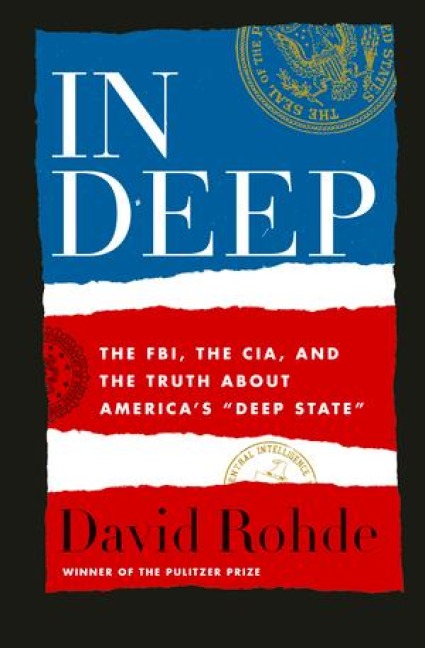 In Deep: The Fbi, the Cia, and the Truth about Americas Deep State