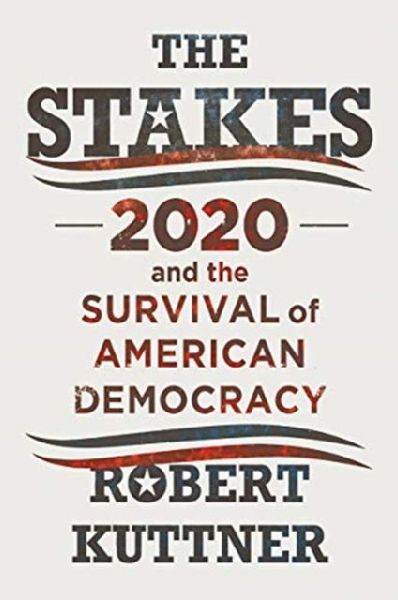 The Stakes: 2020 and the Survival of American Democracy