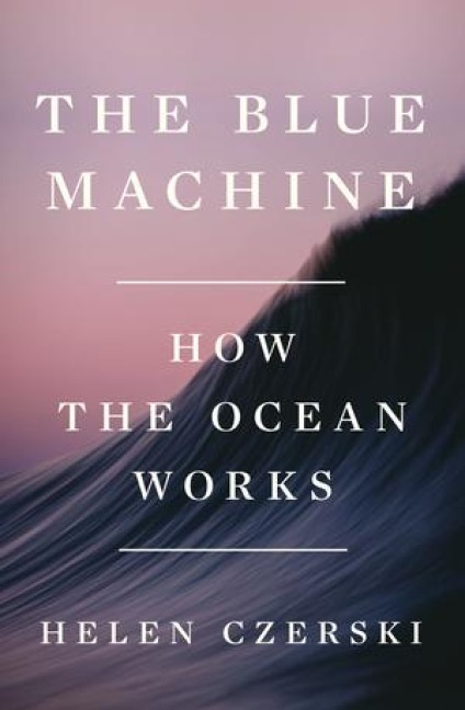 Blue Machine: How the Ocean Works
