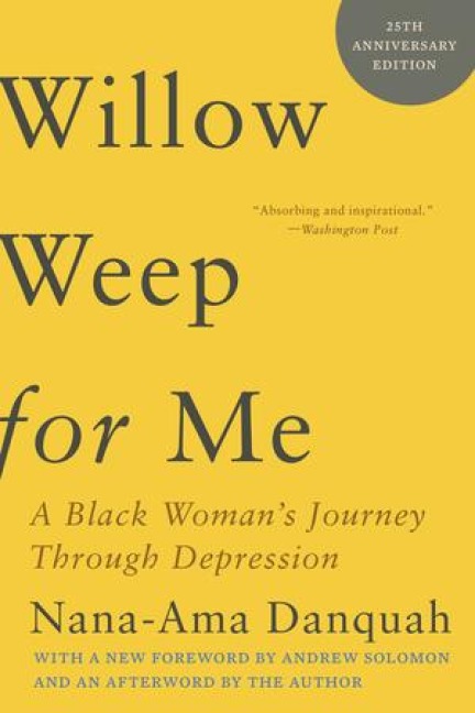 Willow Weep for Me: A Black Womans Journey Through Depression