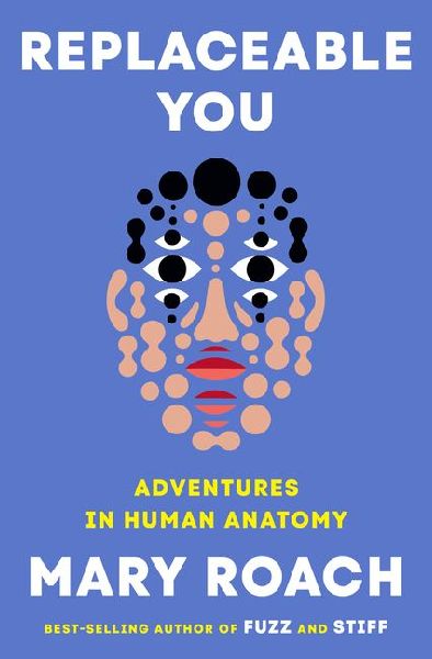 Replaceable You: Adventures in Human Anatomy