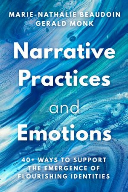 Narrative Practices and Emotions: 40+ Ways to Support the Emergence of Flourishing Identities