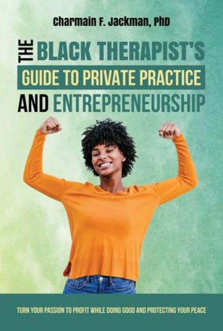 The Black Therapists Guide to Private Practice and Entrepreneurship