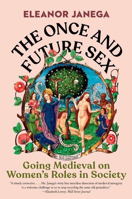 The Once and Future Sex Going Medieval on Women's Roles in Society