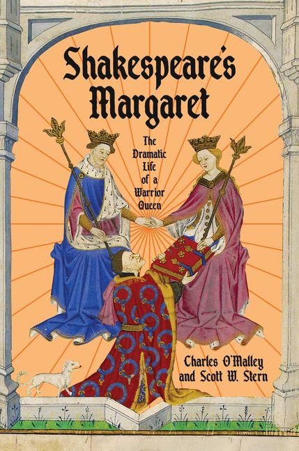 Shakespeares Margaret: The Dramatic Life of a Warrior Queen