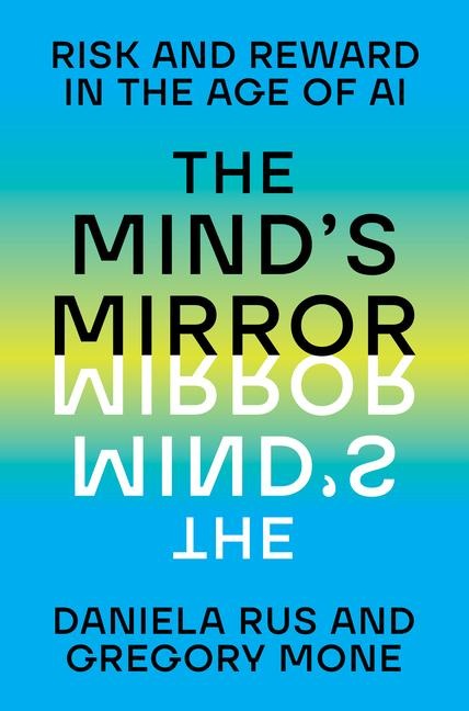 The Minds Mirror: Risk and Reward in the Age of AI