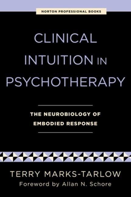 Clinical Intuition in Psychotherapy: The Neurobiology of Embodied Response