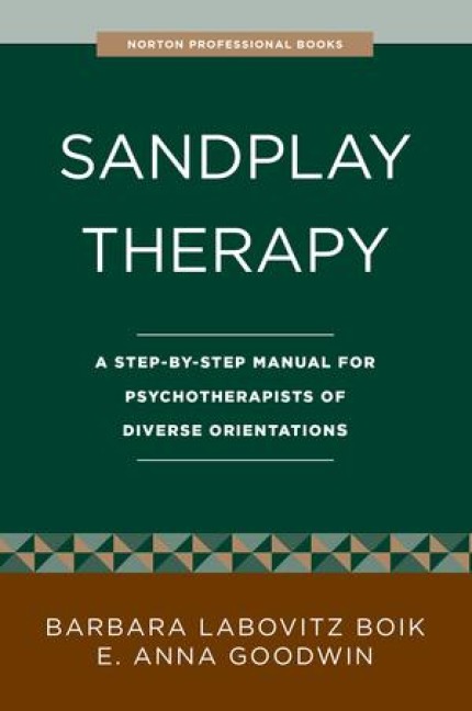 Sandplay Therapy: A Step-By-Step Manual for Psychotherapists of Diverse Orientations