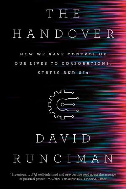 Handover: How We Gave Control of Our Lives to Corporations, States and AIs
