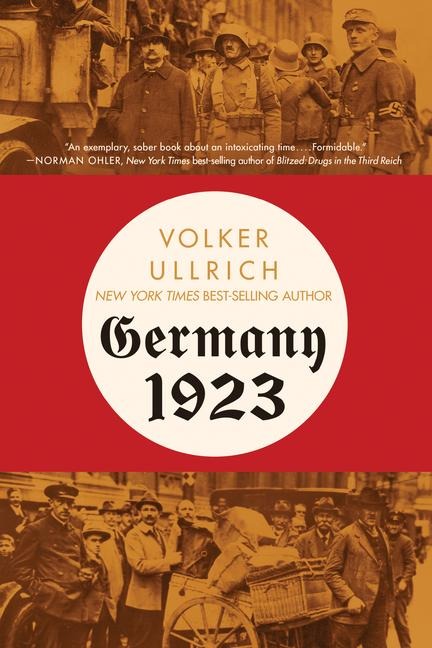 Germany 1923: Hyperinflation, Hitlers Putsch, and Democracy in Crisis