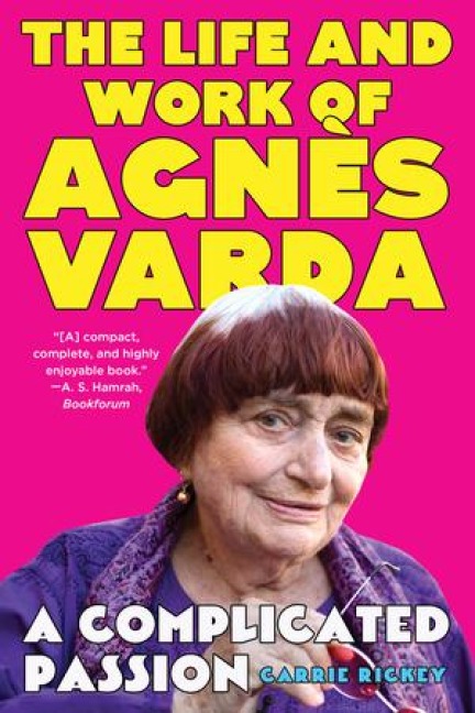 A Complicated Passion: The Life and Work of Agnes Varda