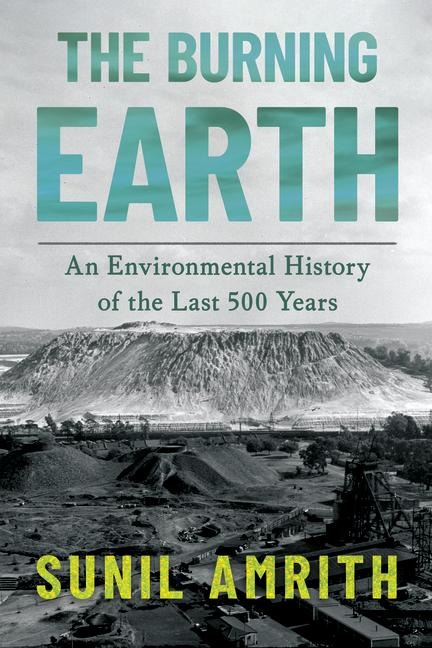 The Burning Earth: An Environmental History of the Last 500 Years