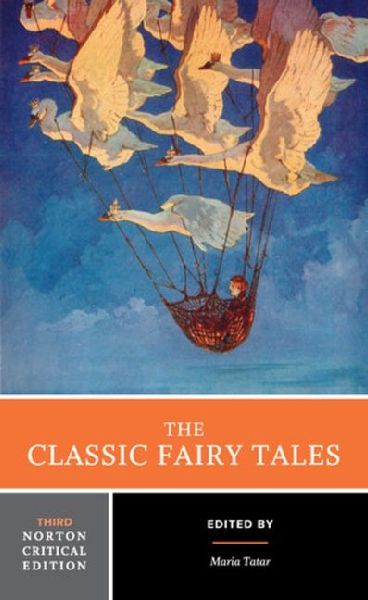 The Classic Fairy Tales: Third Norton Critical Edition