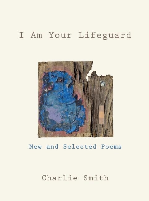 I Am Your Lifeguard: New and Selected Poems