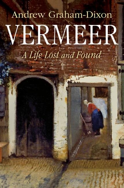 Vermeer: A Life Lost and Found