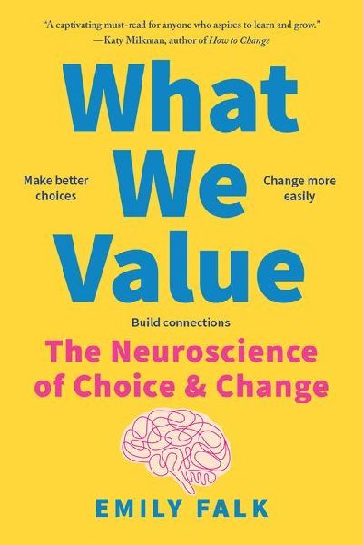 What We Value: The Neuroscience of Choice and Change