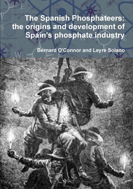 The Spanish Phosphateers: the origins and development of Spains phosphate industry