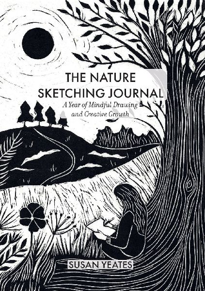 The Nature Sketching Journal: A Year of Mindful Drawing and Creative Growth