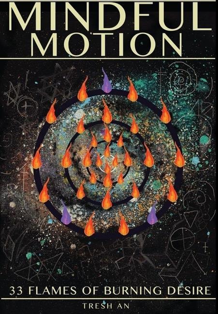 Mindful Motion: 33 Flames Of Burning Desire