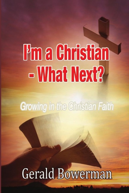 IM A CHRISTIAN - WHAT NEXT?