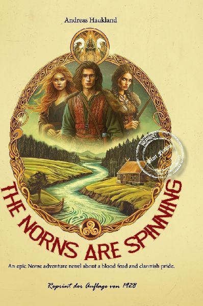 THE NORNS ARE SPINNING Hardcover: An epic Norse adventure novel about a blood feud and clannish pride.
