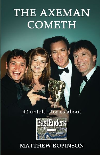The Axeman Cometh: 40 untold stories about EastEnders