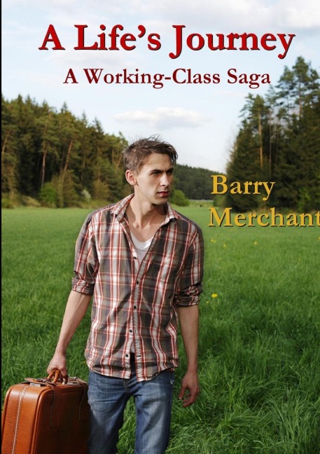 A Lifes Journey     A Working Class Saga
