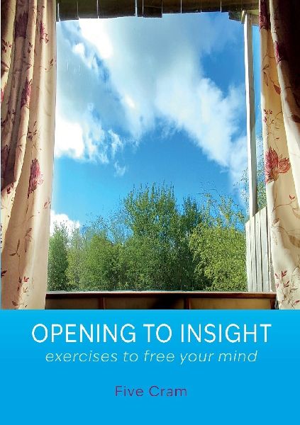 Opening to Insight: exercises to free your mind