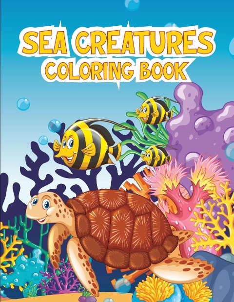 SEA CREATURES COLORING BOOK: Adventurous Coloring Book Designed to Educate and Entertain.