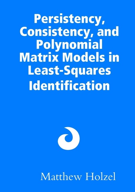 Persistency, Consistency, and Polynomial Matrix Models in Least-Squares Identification