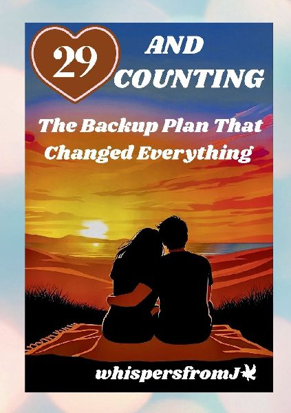 29 and Counting: The Backup Plan That Changed Everything