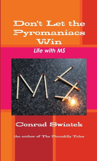 Dont Let the Pyromaniacs Win - Life with MS