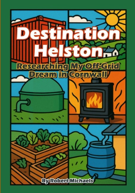 Destination Helston: Researching My Off-Grid Dream in Cornwall
