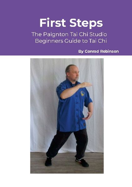 First Steps: The Paignton Tai Chi Studio Beginners Guide to Tai Chi