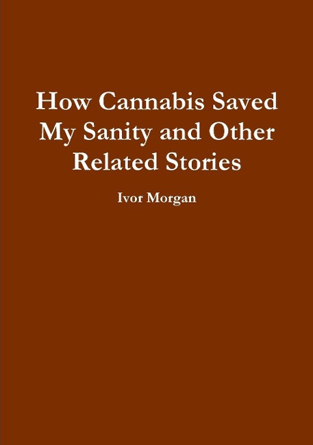 How Cannabis Saved My Sanity and Other Related Stories