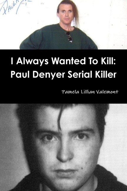 I Always Wanted To Kill: Paul Denyer Serial Killer