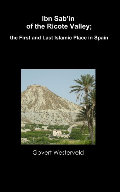Ibn Sabin of the Ricote Valley; the First and Last Islamic Place in Spain