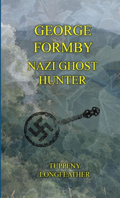 George Formby: Nazi Ghost Hunter